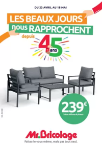 Prospectus Mr Bricolage PEYRIAC MINERVOIS : LES BEAUX JOURS nous RAPPROCHENT depuis 45 ans