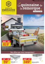 Prospectus Espace emeraude : Catalogue La quinzaine de la remorque