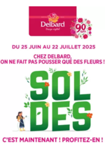 Prospectus Delbard : Chez Delbard on ne fait pas pousser que des fleurs... Venez vite profiter de nos soldes jusqu'au 22 