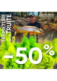 Prospectus Pacific Pêche ANGERS : Mettez toute les chances de votre coté pour réussir votre fin de saison Truite !