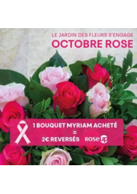 Prospectus Le Jardin des Fleurs COGNAC : Pendant tout le mois d'octobre nous nous engageons à reverser 2€ par bouquet Myriam acheté à l'assoc